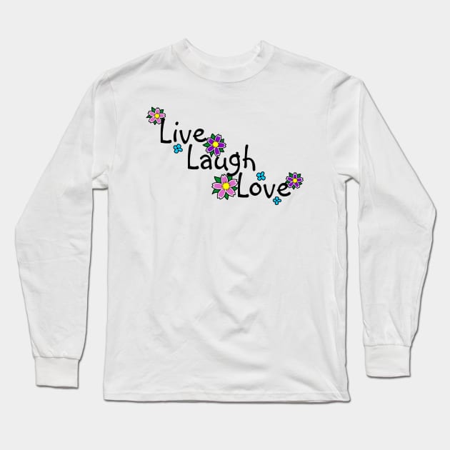 Live, Laugh, Love Long Sleeve T-Shirt by OrneryDevilDesign